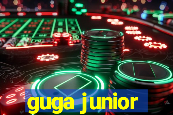 guga junior